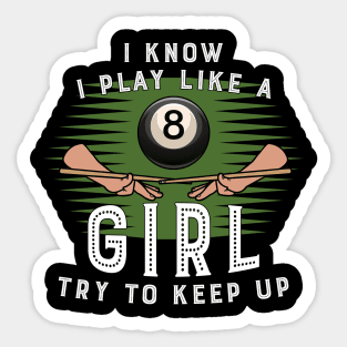 I Konw I Play Like A Girl Try To Keep Up 8 Ball Billiards Sticker